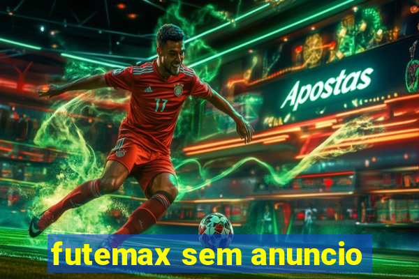 futemax sem anuncio